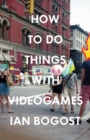 Image for How to Do Things with Videogames