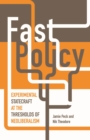 Image for Fast policy  : experimental statecraft at the thresholds of neoliberalism