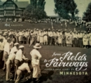Image for From fields to fairways  : classic golf clubs of Minnesota