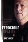 Image for Ferocious reality  : documentary according to Werner Herzog