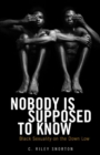 Image for Nobody is supposed to know  : black sexuality on the down low