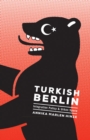 Image for Turkish Berlin  : integration policy and urban space