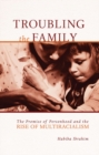 Image for Troubling the family  : the promise of personhood and the rise of multiracialism