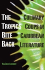 Image for The tropics bite back  : culinary coups in Caribbean literature