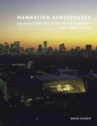 Image for Manhattan atmospheres  : architecture, the interior environment, and urban crisis