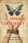 Image for The Imperial University  : academic repression and scholarly dissent