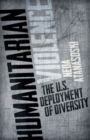 Image for Humanitarian violence  : the U.S. deployment of diversity