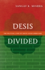 Image for Desis divided  : the political lives of South Asian Americans