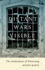 Image for Distant wars visible  : the ambivalence of witnessing