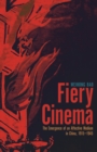 Image for Fiery cinema  : the emergence of an affective medium in China, 1915-1945