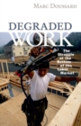 Image for Degraded work  : the struggle at the bottom of the labor market