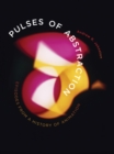 Image for Pulses of abstraction  : episodes from a history of animation