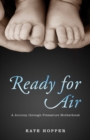 Image for Ready for Air : A Journey through Premature Motherhood