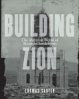 Image for Building Zion  : the material world of Mormon settlement