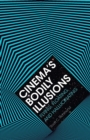 Image for Cinema&#39;s bodily illusions  : flying, floating, and hallucinating