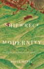 Image for Shipwreck modernity  : ecologies of globalization, 1550-1719