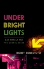 Image for Under bright lights  : gay Manila and the global scene