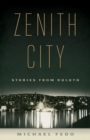 Image for Zenith City  : stories from Duluth