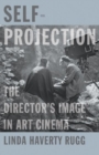 Image for Self-projection  : the director&#39;s image in art cinema