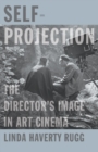 Image for Self-projection  : the director&#39;s image in art cinema