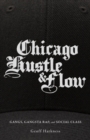 Image for Chicago hustle and flow  : gangs, gangsta rap, and social class