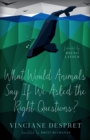Image for What woul animals say if we asked the right questions?