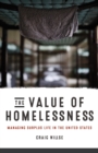 Image for The value of homelessness  : managing surplus life in the United States