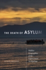 Image for The death of asylum  : hidden geographies of the enforcement archipelago