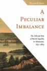 Image for A Peculiar Imbalance : The Fall and Rise of Racial Equality in Minnesota, 1837–1869