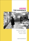 Image for Asking the Audience : Participatory Art in 1980s New York