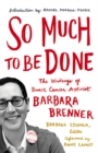 Image for So much to be done  : the writings of breast cancer activist Barbara Brenner