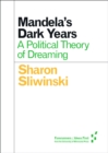 Image for Mandela&#39;s Dark Years : A Political Theory of Dreaming