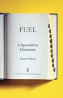 Image for Fuel  : a speculative dictionary