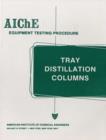 Image for AIChE Equipment Testing Procedure - Tray Distillation Columns : A Guide to Performance Evaluation