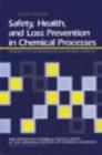 Image for Safety, Health and Loss Prevention in Chemical Processes : Problems for Undergraduate Engineering Curricula : Student Problems