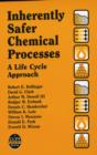 Image for Inherently Safer Chemical Processes : A Life Cycle Approach