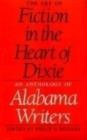 Image for The Art of Fiction in the Heart of Dixie : An Anthology of Alabama Writers