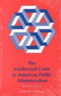 Image for The Intellectual Crisis in American Public Administration