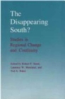 Image for The Disappearing South? : Studies in Regional Change and Continuity