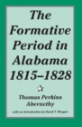 Image for The Formative Period in Alabama, 1815-28