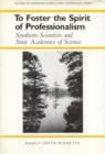 Image for To Foster the Spirit of Professionalism : Southern Scientists and State Academies of Science