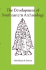 Image for The Development of Southeastern Archaeology