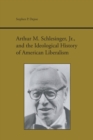 Image for Arthur M.Schlesinger, Jr.and the Ideological History of American Liberalism