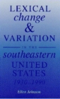 Image for Lexical Change and Variation in the Southeastern United States, 1930-90