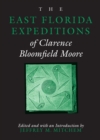Image for The East Florida Expeditions of Clarence Bloomfield Moore