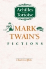 Image for Achilles and the Tortoise : Mark Twain&#39;s Fictions