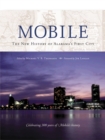 Image for Mobile  : the new history of Alabama&#39;s first city