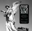 Image for Cities of Silence : A Guide to Mobile&#39;s Historic Cemeteries