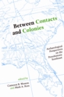 Image for Between Contacts and Colonies