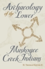 Image for Archaeology of the Lower Muskogee Creek Indians, 1715-1836